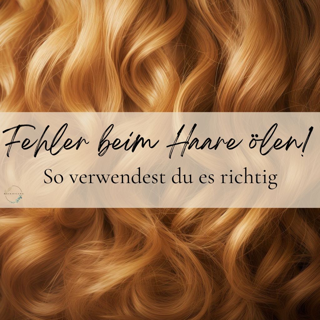 Fehler beim Haare ölen! So verwendest du es richtig